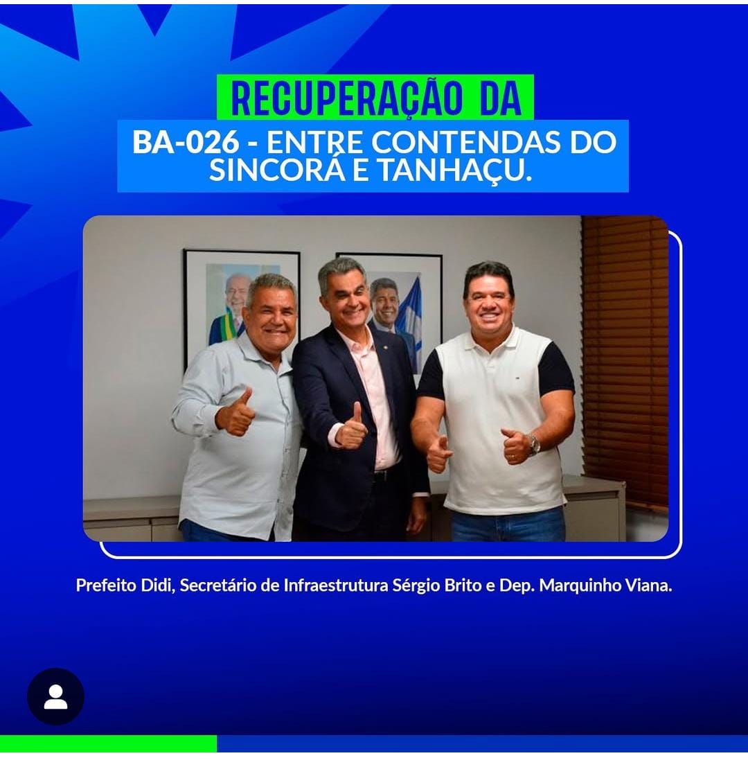 O DEPUTADO ESTADUAL MARQUINHOS VIANA SOLICITA RECUPERAÇÃO DO TRECHO DA BA-026 QUE LIGA CONTENDAS DO SINCORÁ A TANHAÇU.