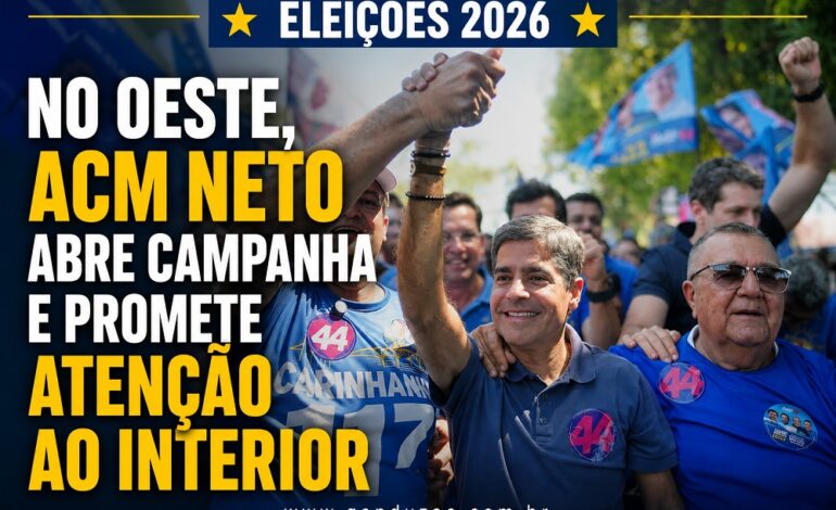 No Oeste, ACM Neto abre campanha e promete atenção ao interior