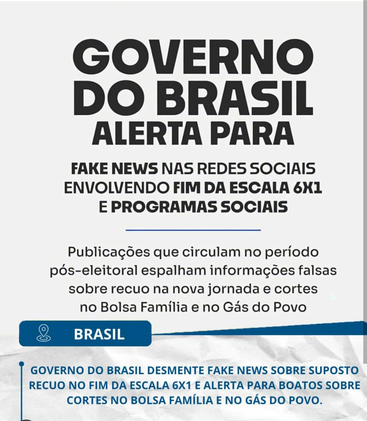 GOVERNO DO BRASIL DESMENTE FAKE NEWS SOBRE SUPOSTO RECUO NO FIM DA ESCALA 6X1 E ALERTA PARA BOATOS SOBRE CORTES NO BOLSA FAMÍLIA E NO GÁS DO POVO.
